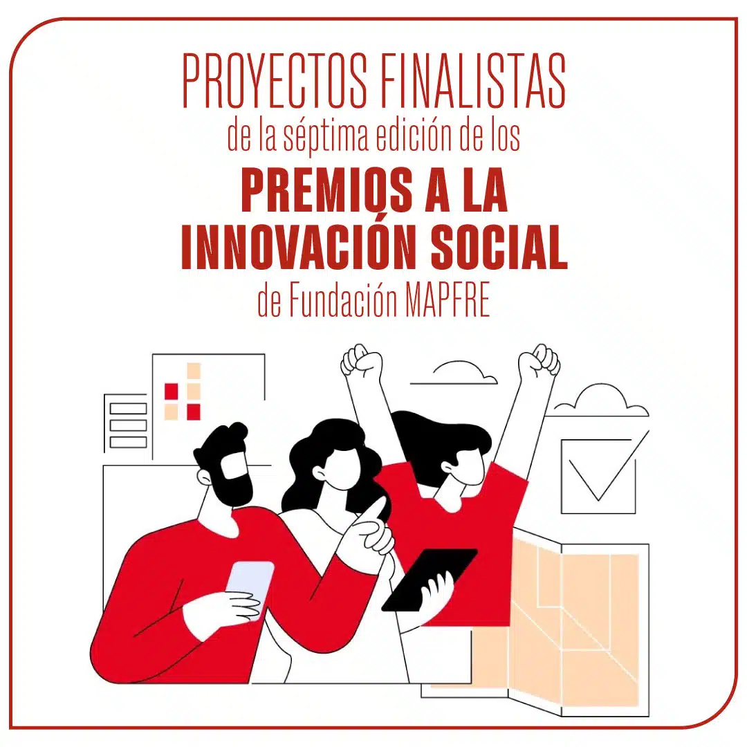 Finalistas Premios a la Innovación Social de Fundación MAPFRE